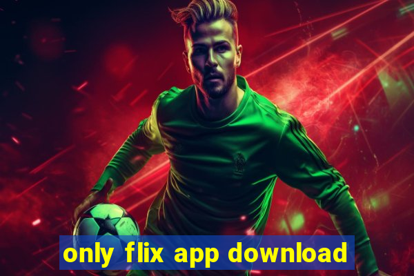 only flix app download